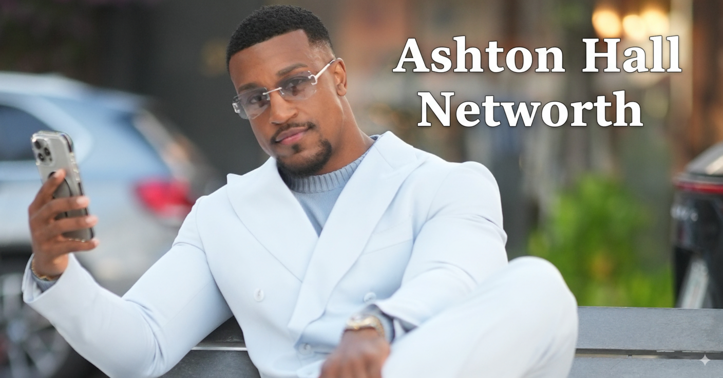 Ashton Hall Net Worth 2025